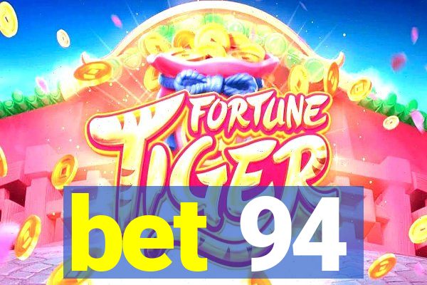 bet 94